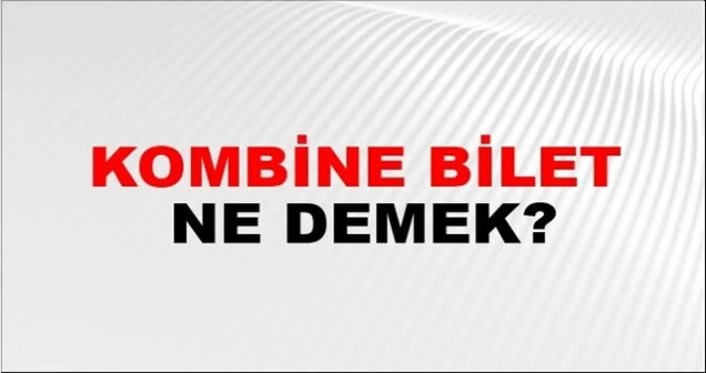 Kombine Bilet Nedir